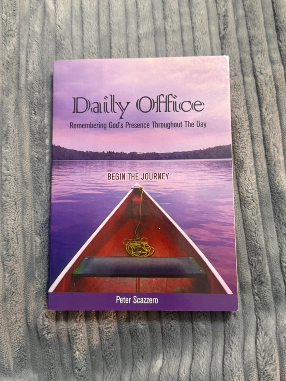💜 Daily Office: Remembering God's Presence Throughout The Day by Peter Scazzero